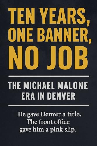 Ten Years, One Banner, No Job: The Michael Malone Era in Denver von HHV Publishing