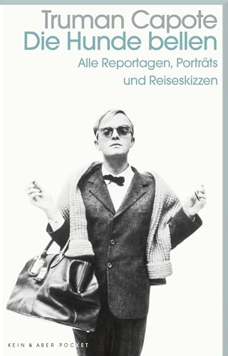 Die Hunde bellen: Reportagen und Porträts: Alle Reportagen , Porträts und Reiseskizzen Die Hunde bellen: Reportagen und Porträts: Alle Reportagen , Porträts und Reiseskizzen