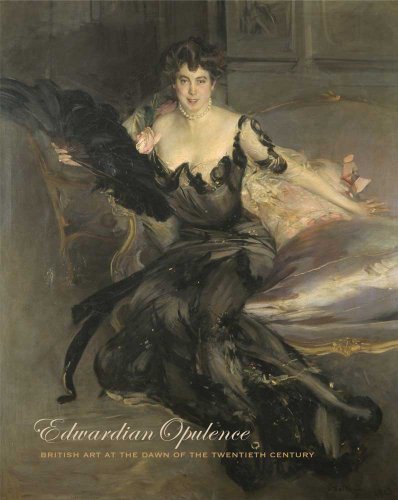 Edwardian Opulence: British Art at the Dawn of the Twentieth Century (Icons of the Luso-Hispanic World)
