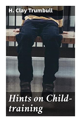 Hints on Child-training von Good Press