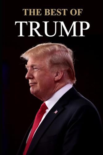 The Best of Trump: A collection of unforgettable quotes von Independently published