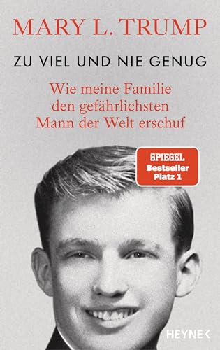 Zu viel und nie genug: Wie meine Familie den gefährlichsten Mann der Welt erschuf (deutsche Ausgabe von Too Much and Never Enough) von Heyne Verlag