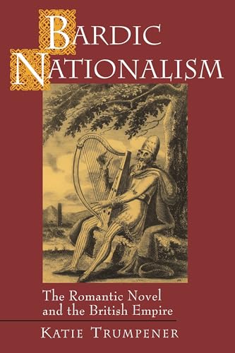Bardic Nationalism: The Romantic Novel and the British Empire (Literature in History)