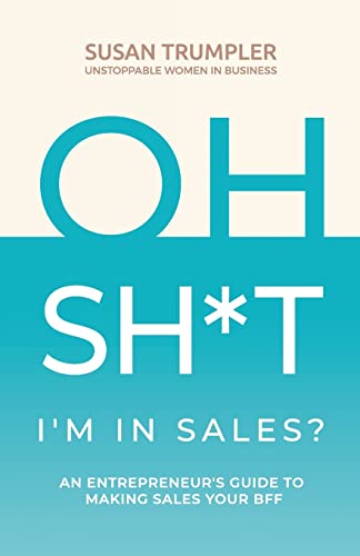 OH SH*T, I'm in Sales?: An Entrepreneur's Guide to Making Sales Your BFF von Hybrid Global Publishing