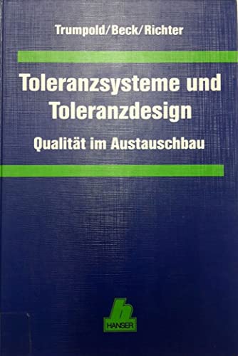 Toleranzsysteme und Toleranzdesign: Qualität im Austauschbau von Fachbuchverlag Leipzig