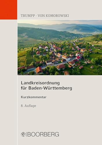 Landkreisordnung für Baden-Württemberg: Kurzkommentar Landkreisordnung für Baden-Württemberg: Kurzkommentar von Richard Boorberg Verlag