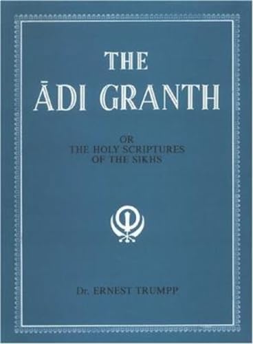 The Adi Granth: Or Holy Scriptures of the Sikhs: Or The Holy Scriptures Of The Sikhs