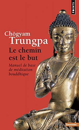 Chemin Est Le But. Manuel de Base de M'Ditation Bouddhique(le): Manuel de base de méditation bouddhique von Points