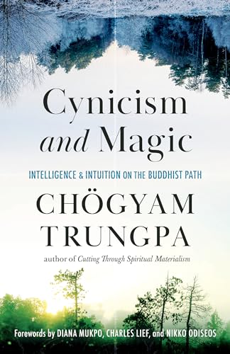 Cynicism and Magic: Intelligence and Intuition on the Buddhist Path von Shambhala Publications