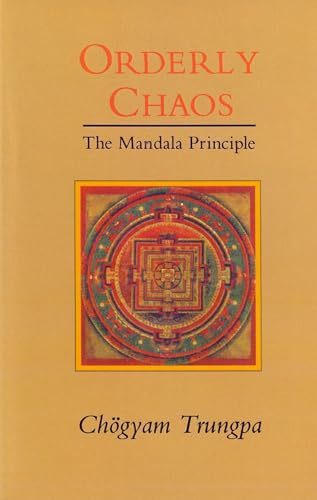 Orderly Chaos: The Mandala Principle (Dharma Ocean Series)