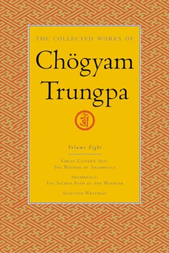 The Collected Works of Chögyam Trungpa, Volume 8: Great Eastern Sun - Shambhala - Selected Writings