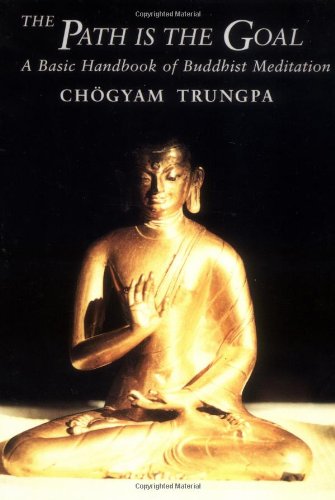 The Path Is the Goal: A Basic Handbook of Buddhist Meditation (Dharma Ocean)