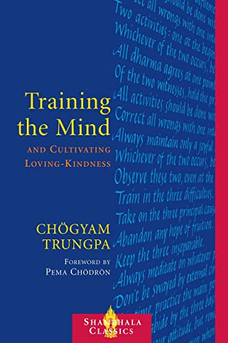 Training the Mind & Cultivating Loving-Kindness: And Cultivating Loving-Kindness