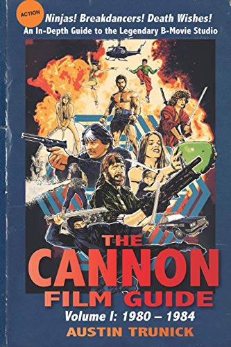 The Cannon Film Guide: Volume I, 1980–1984 von BearManor Media