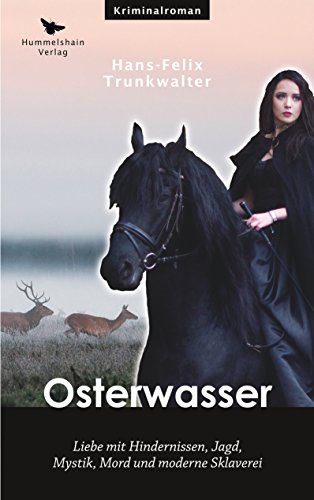 Osterwasser: Liebe mit Hindernissen, Jagd, Mystik, Mord und moderne Sklaverei (Hummelshain KRIMINAL) von Books on Demand