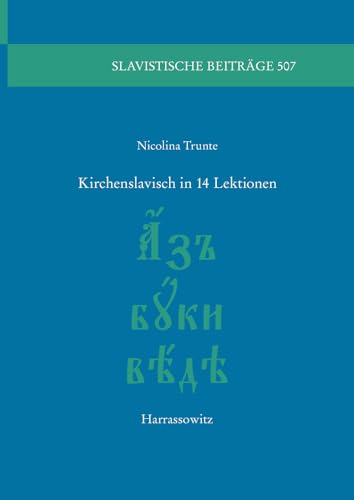 Kirchenslavisch in 14 Lektionen (Slavistische Beiträge, Band 507)