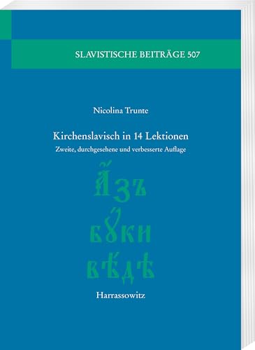 Kirchenslavisch in 14 Lektionen: Zweite, durchgesehene und verbesserte Auflage (Slavistische Beiträge) von Harrassowitz Verlag