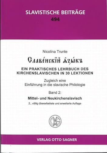 Slavenskij jazyk. Band 2: Mittel- und Neukirchenslavisch. 2., völlig überarbeitete und erweiterte Auflage: Ein praktisches Lehrbuch des ... Philologie (Slavistische Beiträge, Band 2)