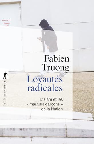 Loyautés radicales - L'islam et les "mauvais garçons" de la Nation Loyautés radicales - L'islam et les "mauvais garçons" de la Nation von LA DECOUVERTE
