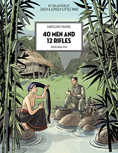40 Men and 12 Rifles: Indochina 1954 von Arsenal Pulp Press