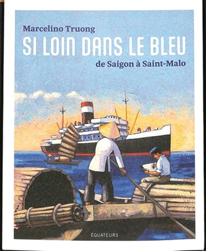 Si loin dans le bleu: De Saigon à Saint-Malo von DES EQUATEURS