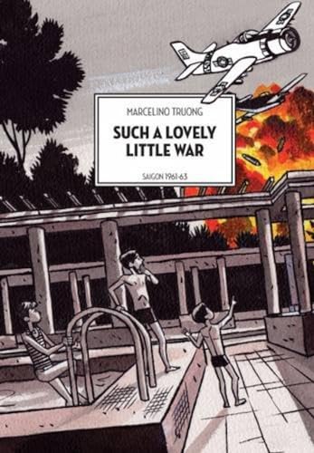 Such A Lovely Little War: Saigon 1961-1963: Saigon 1961-63