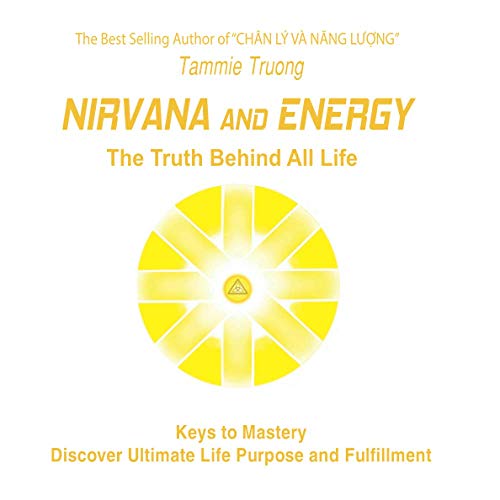 Energy and Nirvana: The Truth Behind All Life