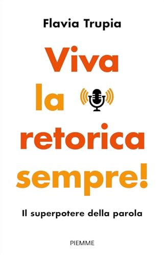 Viva la retorica sempre! Il superpotere della parola (Paperback Original)