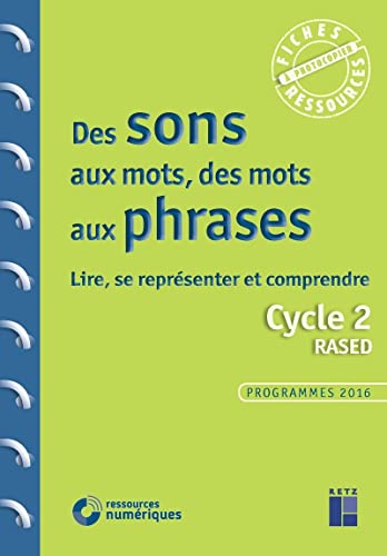 Des sons aux mots, des mots aux phrases - Lire, sereprésenter - Cycle 2 RASED + CD-Rom: Lire, se représenter et comprendre Des sons aux mots, des mots aux phrases - Lire, sereprésenter - Cycle 2 RASED + CD-Rom: Lire, se représenter et comprendre