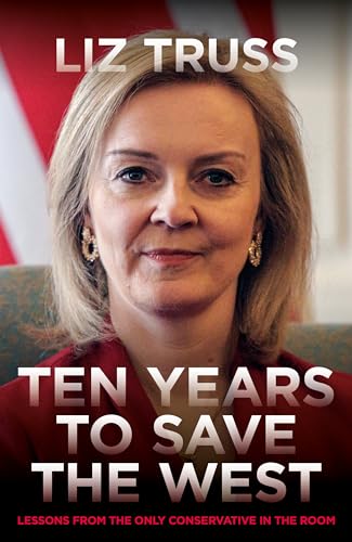 Ten Years To Save The West: Lessons from the only conservative in the room