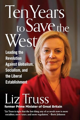 Ten Years to Save the West: Leading the Revolution Against Globalism, Socialism, and the Liberal Establishment