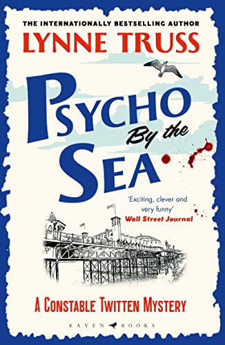 Psycho by the Sea: a pageturning laugh-out-loud English cozy mystery (A Constable Twitten Mystery)