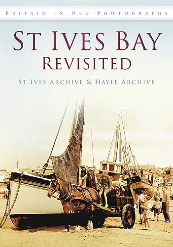 St Ives Bay Revisited: Britain in Old Photographs