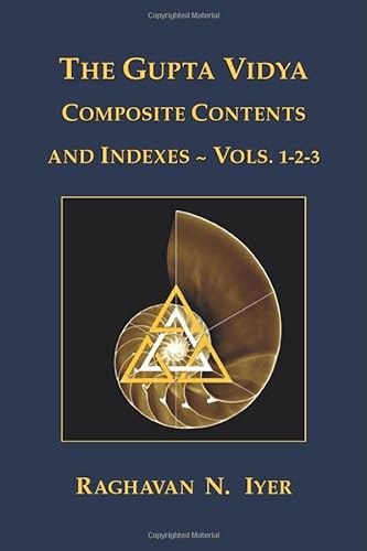 THE GUPTA VIDYA COMPOSITE CONTENTS AND INDEX: FOR VOLUMES I - II - III