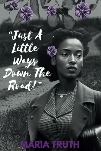 “Just A Little Ways Down the Road.”