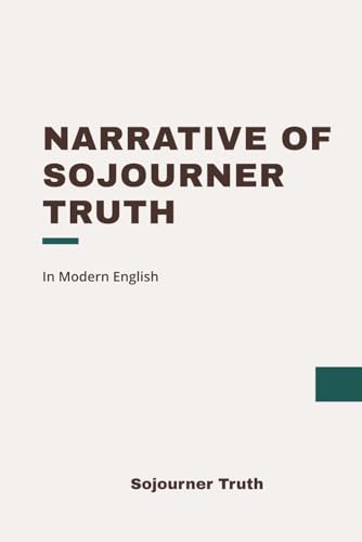 Narrative of Sojourner Truth: Modern, Updated Translation von Independently published