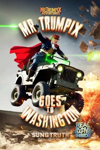 Mr Trumpix Goes To Washington (Mr. Trumpix Adventures, Band 1) von VISIONS WEAVER MEDIA, INC.