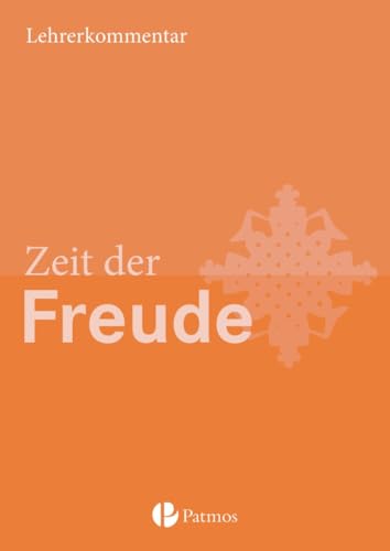 Religion Sekundarstufe I|NULL|Gymnasium|5./6. Schuljahr|Zeit der Freude|NULL|Lehrkräftekommentar|NULL von Patmos Schulbuch