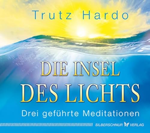 Die Insel des Lichts: Drei geführte Meditationen von Silberschnur Verlag Die G