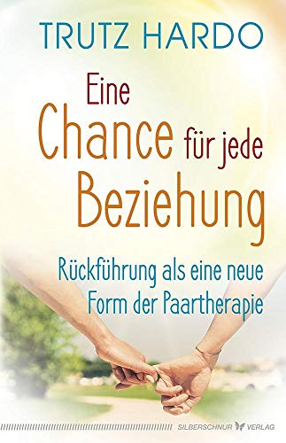 Eine Chance für jede Beziehung: Rückführung als eine neue Form der Paartherapie von Silberschnur Verlag Die G