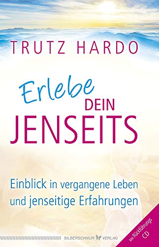 Erlebe dein Jenseits. Einblick in vergangene Leben und jenseitige Erfahrungen. Mit Rückführungs-CD Erlebe dein Jenseits. Einblick in vergangene Leben und jenseitige Erfahrungen. Mit Rückführungs-CD