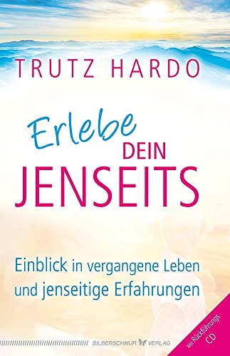 Erlebe dein Jenseits. Einblick in vergangene Leben und jenseitige Erfahrungen. Mit Rückführungs-CD Erlebe dein Jenseits. Einblick in vergangene Leben und jenseitige Erfahrungen. Mit Rückführungs-CD