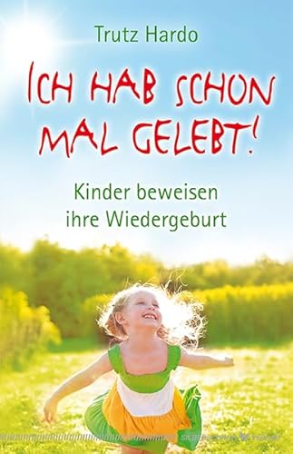 Ich hab schon mal gelebt! Kinder beweisen ihre Wiedergeburt von Silberschnur Verlag Die G