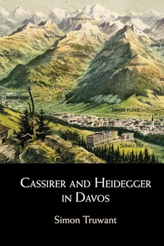 Cassirer and Heidegger in Davos: The Philosophical Arguments von Cambridge University Press