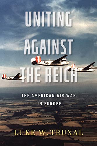 Uniting against the Reich: The American Air War in Europe (Aviation & Air Power) von The University Press of Kentucky