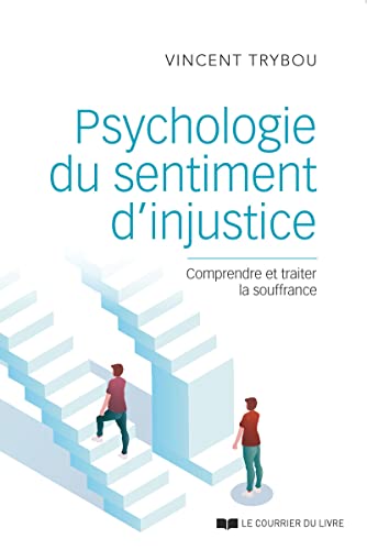 Psychologie du sentiment d'injustice - Comprendre et traiter la souffrance von COURRIER LIVRE