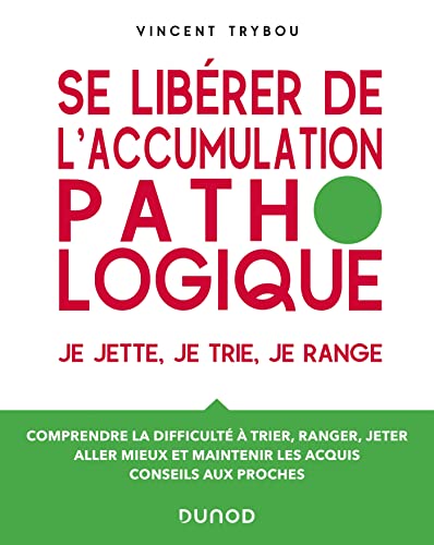 Se libérer de l'accumulation pathologique: Je jette, je trie, je range