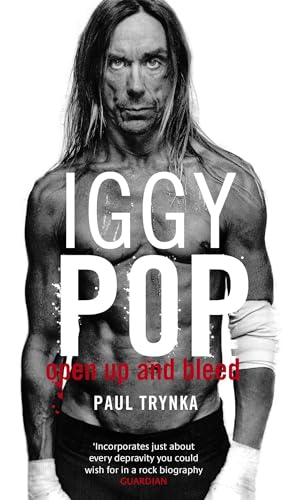 Iggy Pop, English edition: Open Up and Bleed. The Biography