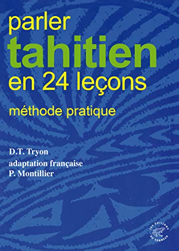 Parler tahitien en 24 leçons - Methode pratique: Méthode pratique