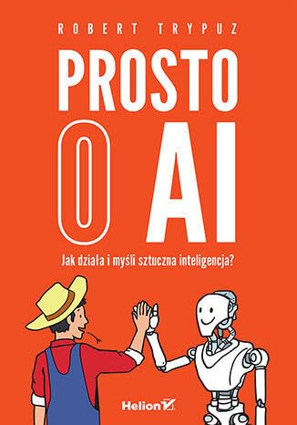 Prosto o AI.: Jak działa i myśli sztuczna inteligencja? Prosto o AI.: Jak działa i myśli sztuczna inteligencja? von Helion